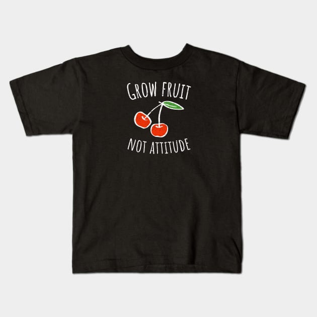 Grow Fruit Not Attitude, Growing Fruit, Cherry, Distressed, Vintage Kids T-Shirt by HelenGie